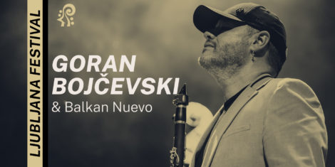 Oh Jazz, Festival Ljubljana in Telemach odpirajo globalni oder balkanskim ritmom, prvi je klarinetista Goran Bojčevski